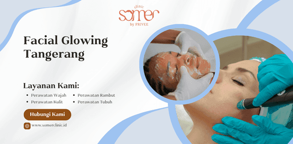 Facial Glowing Tangerang untuk Kulit Cerah dan Sehat