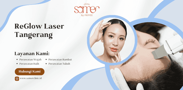 ReGlow Laser Tangerang: Solusi Wajah Glowing dan Cerah